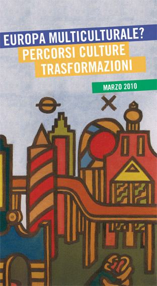 Europa multiculturale?
Percorsi culture trasformazioni