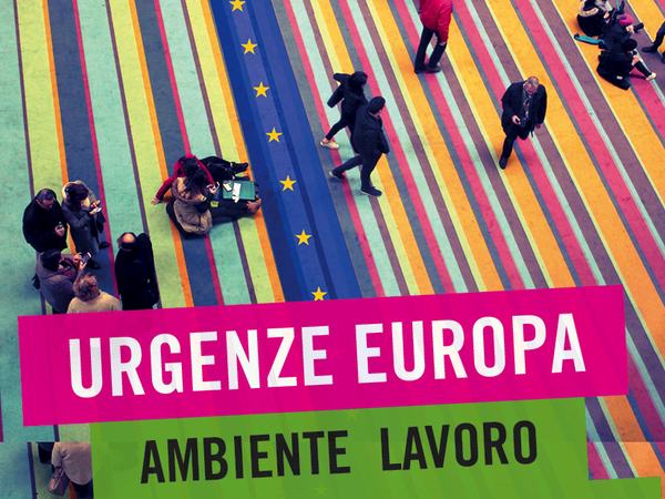Urgenze Europa. Ambiente Lavoro Innovazione Inclusione